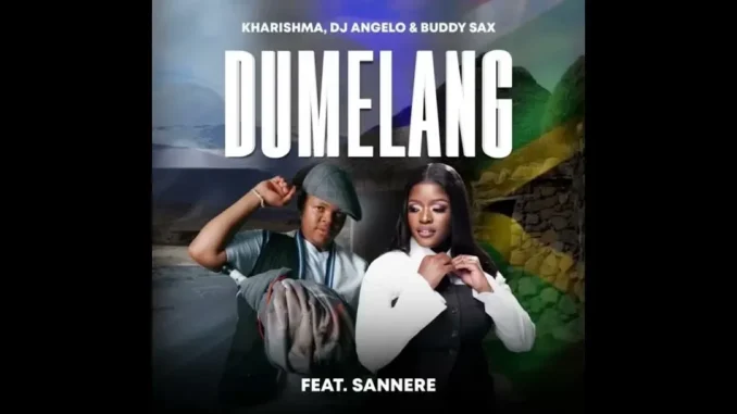 Kharishma – Dumelang ft. Sannere, DJ Angelo & Buddy Sax Kharishma – Dumelang ft. Sannere, DJ Angelo & Buddy Sax